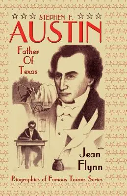 Stephen F. Austin: Vater von Texas - Stephen F. Austin: Father of Texas