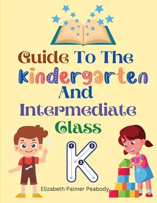 Leitfaden für den Kindergarten und die Mittelstufe - Guide To The Kindergarten And Intermediate Class