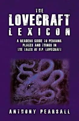 Das Lovecraft-Lexikon: Ein Lesebuch zu Personen, Orten und Dingen in den Geschichten von H.P. Lovecraft - The Lovecraft Lexicon: A Reader's Guide to Persons, Places and Things in the Tales of H.P. Lovecraft