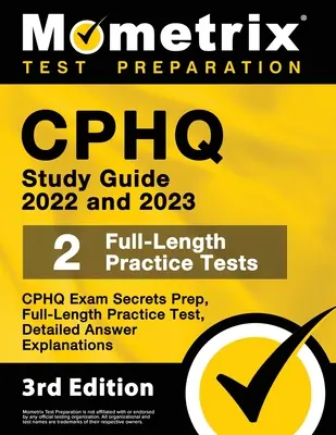 Cphq Study Guide 2022 und 2023 - Cphq Exam Secrets Prep, Full-Length Practice Tests, Detailed Answer Explanations: [3. Auflage] - Cphq Study Guide 2022 and 2023 - Cphq Exam Secrets Prep, Full-Length Practice Tests, Detailed Answer Explanations: [3rd Edition]