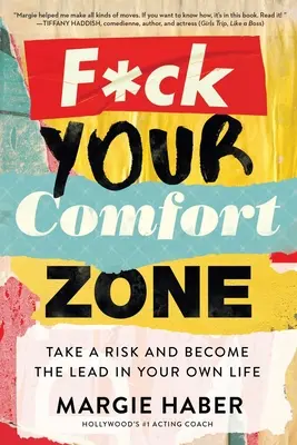 F*ck Your Comfort Zone: Geh ein Risiko ein und werde zum Anführer in deinem eigenen Leben - F*ck Your Comfort Zone: Take a Risk and Become the Lead in Your Own Life