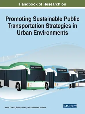 Handbuch der Forschung zur Förderung nachhaltiger öffentlicher Verkehrsmittel in städtischen Umgebungen - Handbook of Research on Promoting Sustainable Public Transportation Strategies in Urban Environments