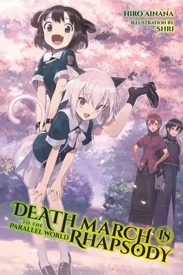 Todesmarsch in die Parallelwelt Rhapsodie, Bd. 18 (Light Novel) - Death March to the Parallel World Rhapsody, Vol. 18 (Light Novel)
