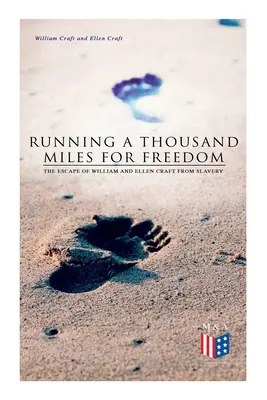 Tausend Meilen für die Freiheit laufen: Die Flucht von William und Ellen Craft aus der Sklaverei - Running a Thousand Miles for Freedom: The Escape of William and Ellen Craft from Slavery