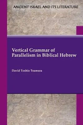 Vertikale Grammatik des Parallelismus im biblischen Hebräisch - Vertical Grammar of Parallelism in Biblical Hebrew