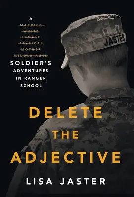 Lösche das Adjektiv: Die Abenteuer eines Soldaten in der Ranger-Schule - Delete the Adjective: A Soldier's Adventures in Ranger School