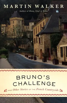 Brunos Herausforderung: Und andere Geschichten aus dem französischen Landleben - Bruno's Challenge: And Other Stories of the French Countryside