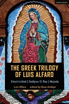 Die griechische Trilogie von Luis Alfaro: Electricidad; Ödipus El Rey; Mojada - The Greek Trilogy of Luis Alfaro: Electricidad; Oedipus El Rey; Mojada