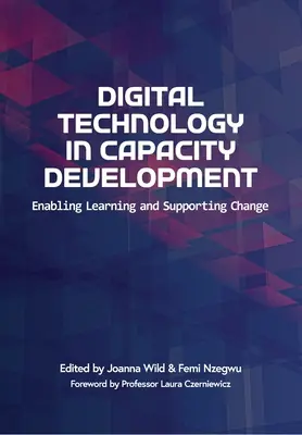 Digitale Technologie in der Kapazitätsentwicklung: Lernen ermöglichen und den Wandel unterstützen - Digital Technology in Capacity Development: Enabling Learning and Supporting Change