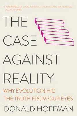 Der Fall gegen die Realität: Warum die Evolution uns die Wahrheit vorenthalten hat - The Case Against Reality: Why Evolution Hid the Truth from Our Eyes
