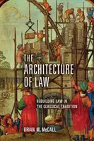 Die Architektur des Rechts: Wiederaufbau des Rechts in der klassischen Tradition - The Architecture of Law: Rebuilding Law in the Classical Tradition
