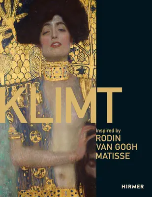 Klimt: Inspiriert von Van Gogh, Rodin, Matisse - Klimt: Inspired by Van Gogh, Rodin, Matisse