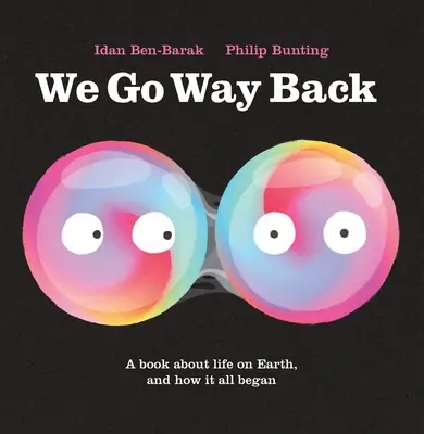 Wir gehen weit zurück: Ein Buch über das Leben auf der Erde und wie alles anfing - We Go Way Back: A Book about Life on Earth and How It All Began