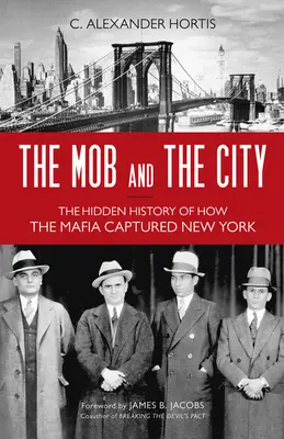 Die Mafia und die Stadt: Die verborgene Geschichte, wie die Mafia New York eroberte - The Mob and the City: The Hidden History of How the Mafia Captured New York