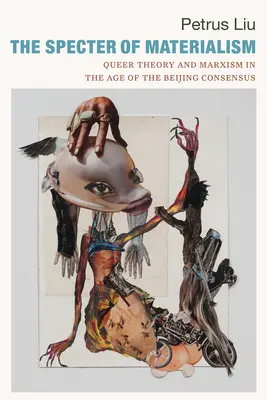 Das Gespenst des Materialismus: Queer-Theorie und Marxismus im Zeitalter des Peking-Konsenses - The Specter of Materialism: Queer Theory and Marxism in the Age of the Beijing Consensus