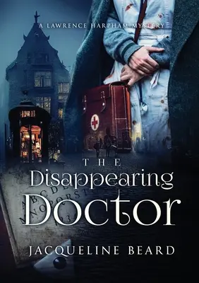 Der verschwundene Arzt: Ein Lawrence-Harpham-Rätsel - The Disappearing Doctor: A Lawrence Harpham Mystery