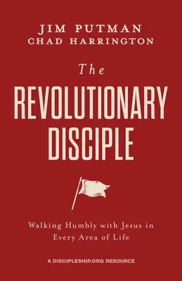 Der revolutionäre Jünger: Demütig mit Jesus durch alle Lebensbereiche gehen - The Revolutionary Disciple: Walking Humbly with Jesus in Every Area of Life