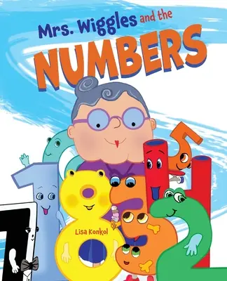 Frau Wiggles und die Zahlen: Zählbuch für Kinder, Mathe-Vorlese-Bilderbuch - Mrs. Wiggles and the Numbers: Counting Book for Children, Math Read Aloud Picture Book