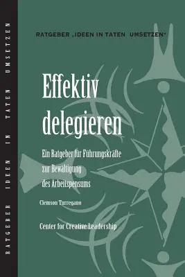 Effektiv delegieren: Ein Leitfaden für Führungskräfte zur Erledigung von Aufgaben (Deutsch) - Delegating Effectively: A Leader's Guide to Getting Things Done (German)