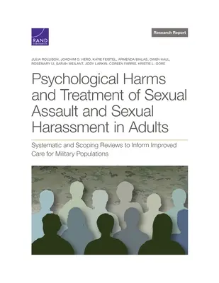 Psychologische Schäden und Behandlung von sexueller Nötigung und sexueller Belästigung bei Erwachsenen: Systematische und Scoping-Reviews zur Verbesserung der Versorgung von Militärangehörigen - Psychological Harms and Treatment of Sexual Assault and Sexual Harassment in Adults: Systematic and Scoping Reviews to Inform Improved Care for Milita