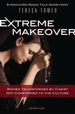 Extreme Umgestaltung: Frauen, die von Christus verwandelt und nicht an die Kultur angepasst wurden - Extreme Makeover: Women Transformed by Christ, Not Conformed to the Culture