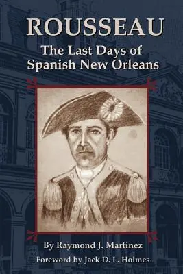 Rousseau: Die letzten Tage des spanischen New Orleans - Rousseau: The Last Days of Spanish New Orleans
