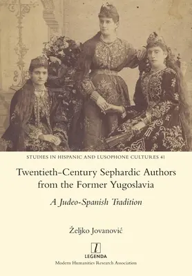 Sephardische Autoren des zwanzigsten Jahrhunderts aus dem ehemaligen Jugoslawien: Eine jüdisch-spanische Tradition - Twentieth-Century Sephardic Authors from the Former Yugoslavia: A Judeo-Spanish Tradition