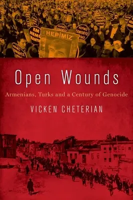 Offene Wunden: Armenier, Türken und ein Jahrhundert des Völkermords - Open Wounds: Armenians, Turks and a Century of Genocide