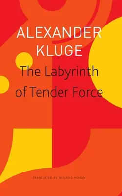 Das Labyrinth der zärtlichen Kraft: 166 Liebesgeschichten - The Labyrinth of Tender Force: 166 Love Stories