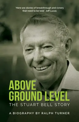 Überirdisch: Die Geschichte von Stuart Bell - Above Ground Level: The Stuart Bell Story