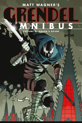 Grendel Omnibus Band 3: Orions Herrschaft (Zweite Auflage) - Grendel Omnibus Volume 3: Orion's Reign (Second Edition)