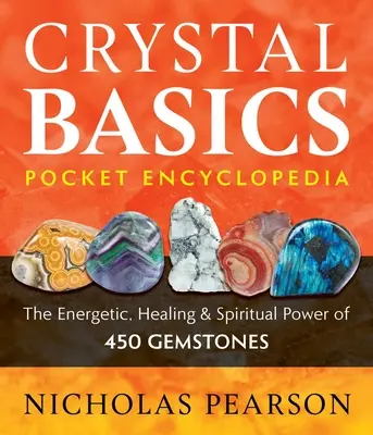 Kristall-Grundlagen Taschenlexikon: Die energetische, heilende und spirituelle Kraft von 450 Edelsteinen - Crystal Basics Pocket Encyclopedia: The Energetic, Healing, and Spiritual Power of 450 Gemstones