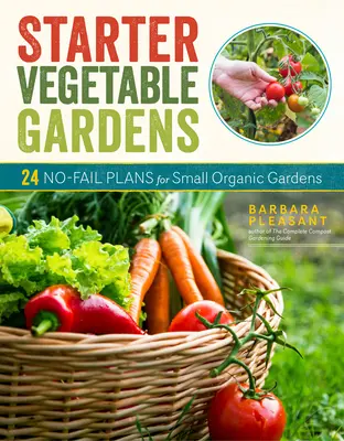 Gemüsegärten für Anfänger, 2. Auflage: 24 einfache Pläne für kleine Bio-Gärten - Starter Vegetable Gardens, 2nd Edition: 24 No-Fail Plans for Small Organic Gardens