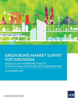 Umfrage zum Markt für grüne Anleihen in Indonesien: Einblicke in die Perspektiven von institutionellen Anlegern und Underwritern - Green Bond Market Survey for Indonesia: Insights on the Perspectives of Institutional Investors and Underwriters