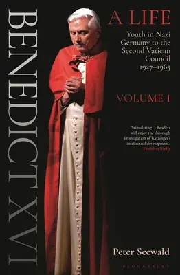 Benedikt XVI: Ein Leben Band Eins: Die Jugend in Nazideutschland bis zum Zweiten Vatikanischen Konzil 1927-1965 - Benedict XVI: A Life Volume One: Youth in Nazi Germany to the Second Vatican Council 1927-1965