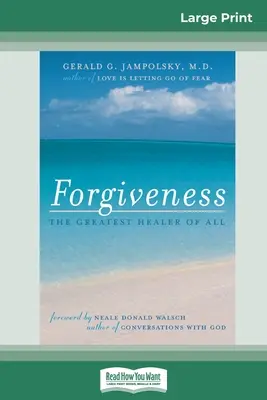 Vergebung: Der größte Heiler von allen (16pt Large Print Edition) - Forgiveness: The Greatest Healer of All (16pt Large Print Edition)