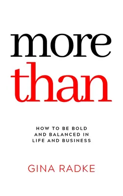 Mehr als das: Wie man im Leben und im Beruf mutig und ausgeglichen ist - More Than: How to Be Bold and Balanced in Life and Business