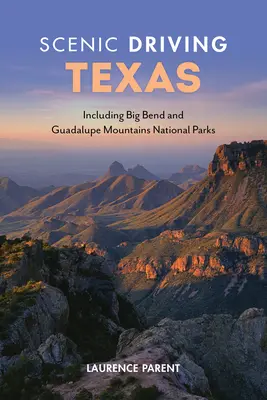 Landschaftlich reizvolles Fahren in Texas: Einschließlich Big Bend und Guadalupe Mountains National Parks - Scenic Driving Texas: Including Big Bend and Guadalupe Mountains National Parks