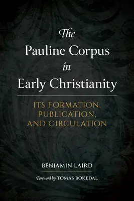 Das paulinische Corpus im frühen Christentum: Seine Entstehung, Veröffentlichung und Verbreitung - The Pauline Corpus in Early Christianity: Its Formation, Publication, and Circulation