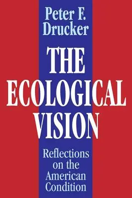 Die ökologische Vision: Überlegungen zum amerikanischen Zustand - The Ecological Vision: Reflections on the American Condition