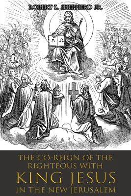 Die Mitregentschaft der Gerechten mit KÖNIG JESUS im neuen Jerusalem - The Co-Reign of the Righteous with KING JESUS in the New Jerusalem