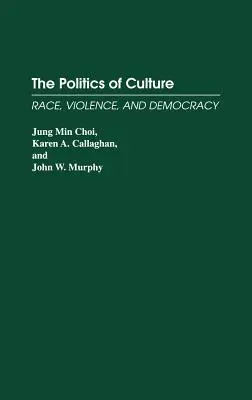 Die Politik der Kultur: Ethnie, Gewalt und Demokratie - The Politics of Culture: Race, Violence, and Democracy