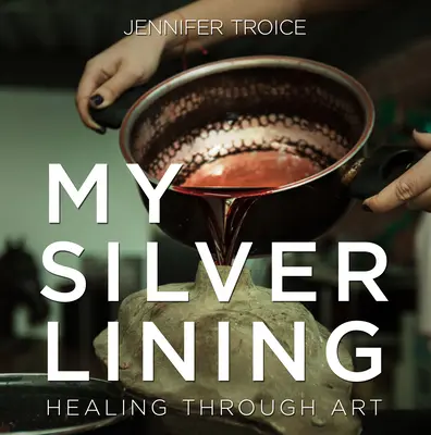 Mein Silberstreif: Heilung durch Kunst - My Silver Lining: Healing Through Art