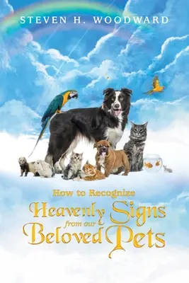 Wie wir die himmlischen Zeichen unserer geliebten Haustiere erkennen können - How to Recognize Heavenly Signs from Our Beloved Pets