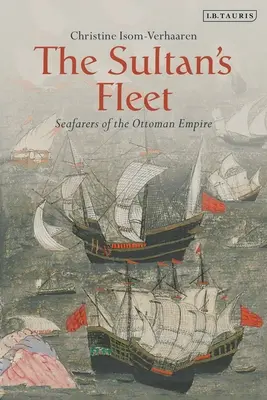 Die Flotte des Sultans: Die Seefahrer des Osmanischen Reiches - The Sultan's Fleet: Seafarers of the Ottoman Empire