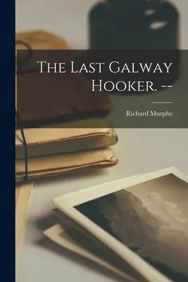 Der letzte Galway Hooker. -- - The Last Galway Hooker. --