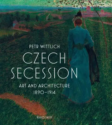 Tschechische Sezession: Kunst und Architektur 1890-1914 - Czech Secession: Art and Architecture 1890-1914