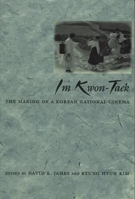 Im Kwon-Taek: Die Entstehung eines koreanischen Nationalkinos - Im Kwon-Taek: The Making of a Korean National Cinema