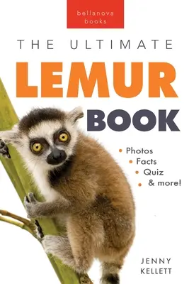 Lemuren Das ultimative Lemurenbuch: 100+ verblüffende Fakten über Lemuren, Fotos, Quiz + mehr - Lemurs The Ultimate Lemur Book: 100+ Amazing Lemur Facts, Photos, Quiz + More