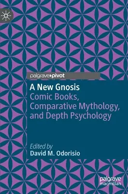 Eine neue Gnosis: Comics, vergleichende Mythologie und Tiefenpsychologie - A New Gnosis: Comic Books, Comparative Mythology, and Depth Psychology